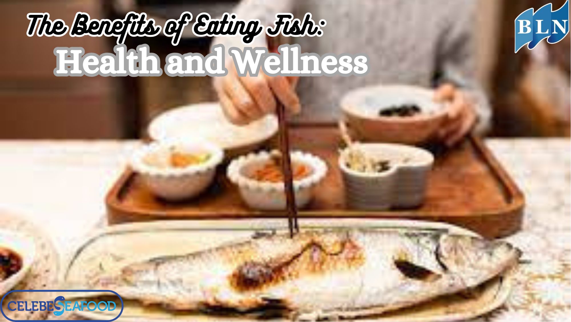 Here are The Benefits of Eating Fish: Health and Wellness